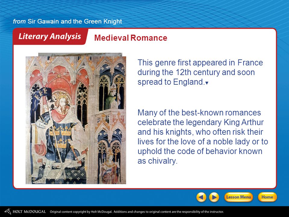 Medieval Romance This genre first appeared in France during the 12th century and soon spread to England.