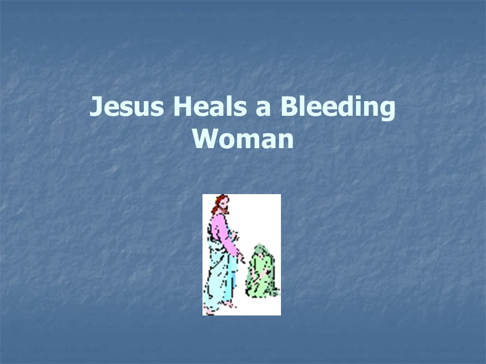 Jesus Heals a Bleeding Woman