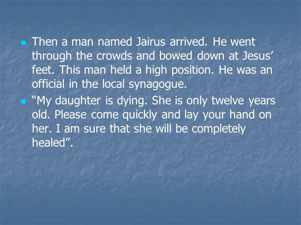 Then a man named Jairus arrived