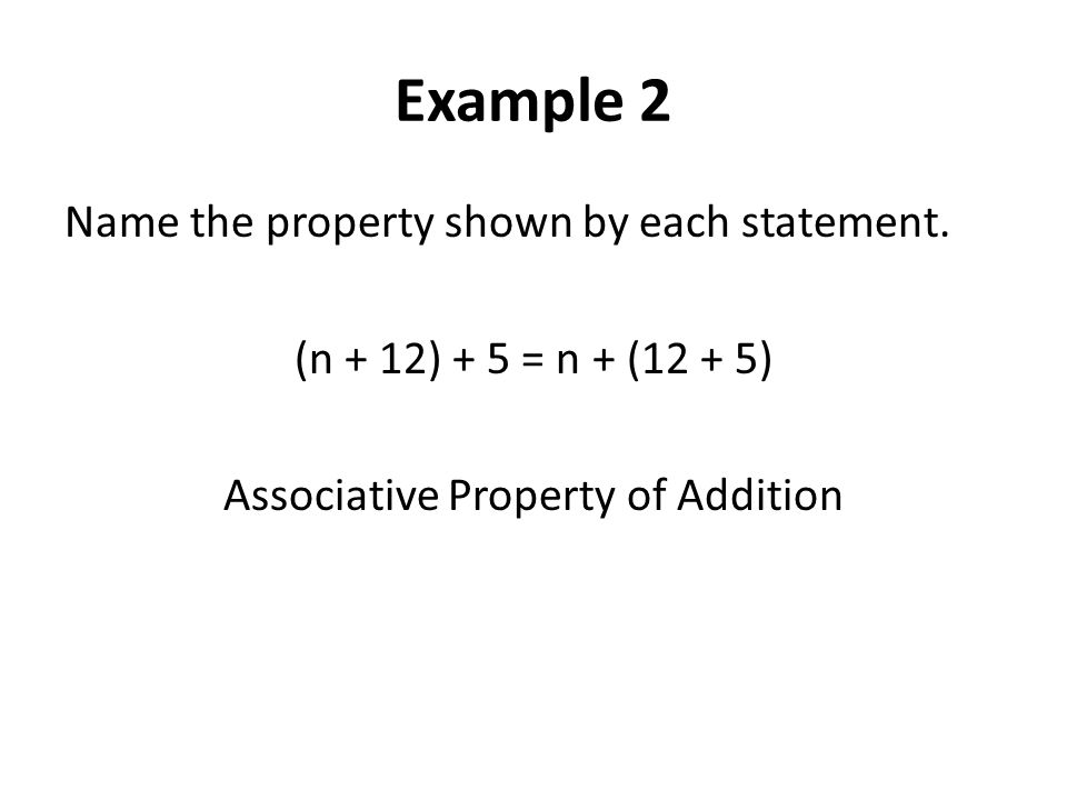 Example 2 Name the property shown by each statement.