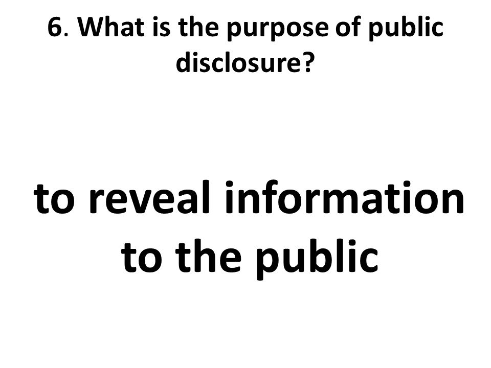6. What is the purpose of public disclosure