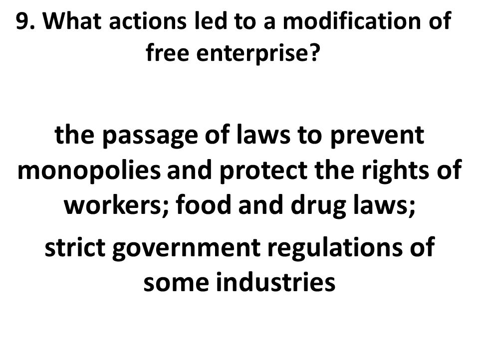 9. What actions led to a modification of free enterprise