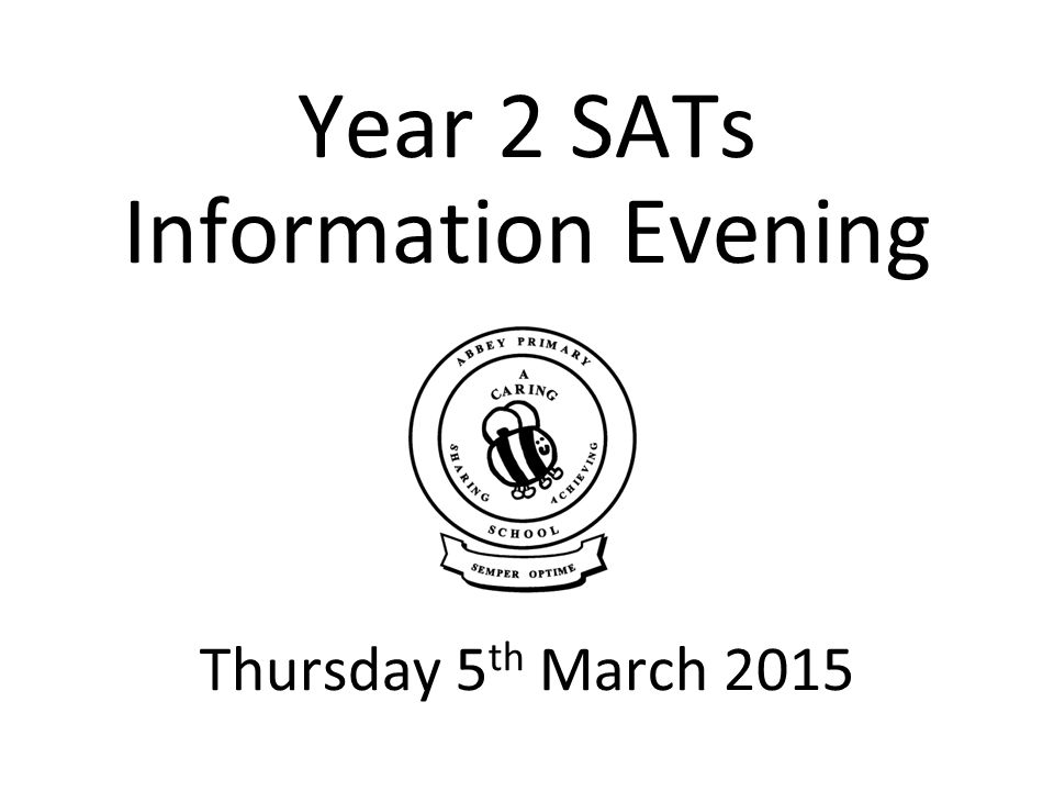 Year 2 SATs Information Evening Thursday 5th March 2015