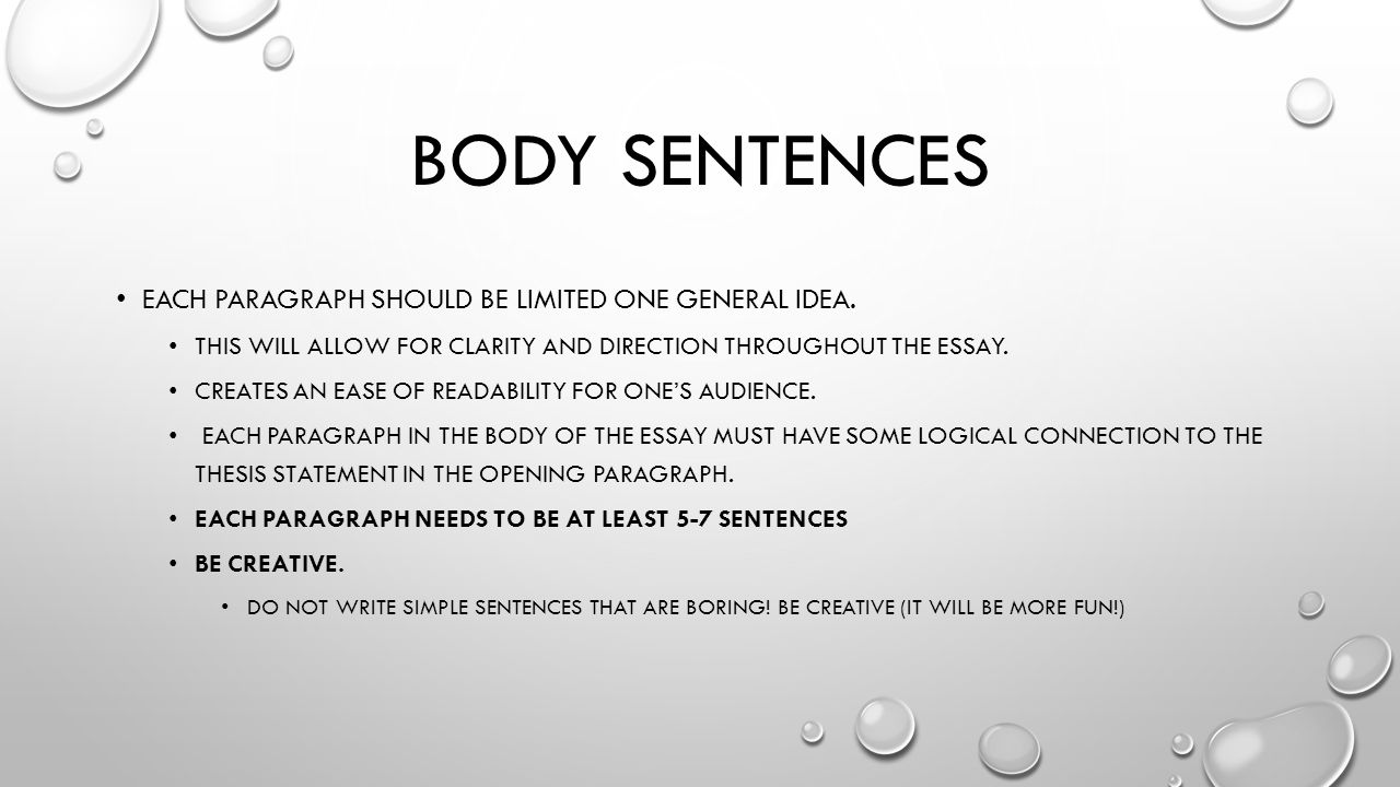 Body sentences Each paragraph should be limited one general idea.