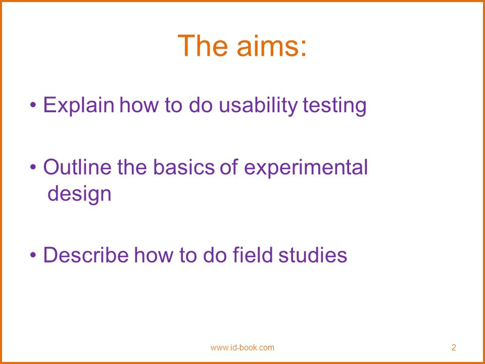 The aims: • Explain how to do usability testing
