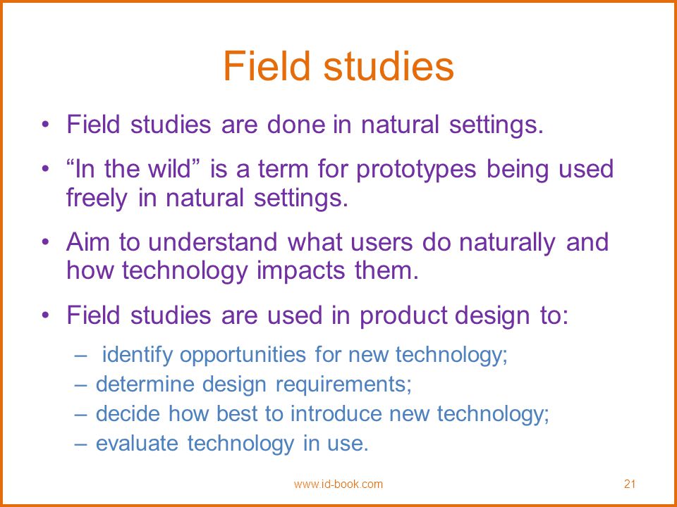 Field studies Field studies are done in natural settings.