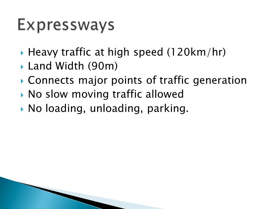 Expressways Heavy traffic at high speed (120km/hr) Land Width (90m)