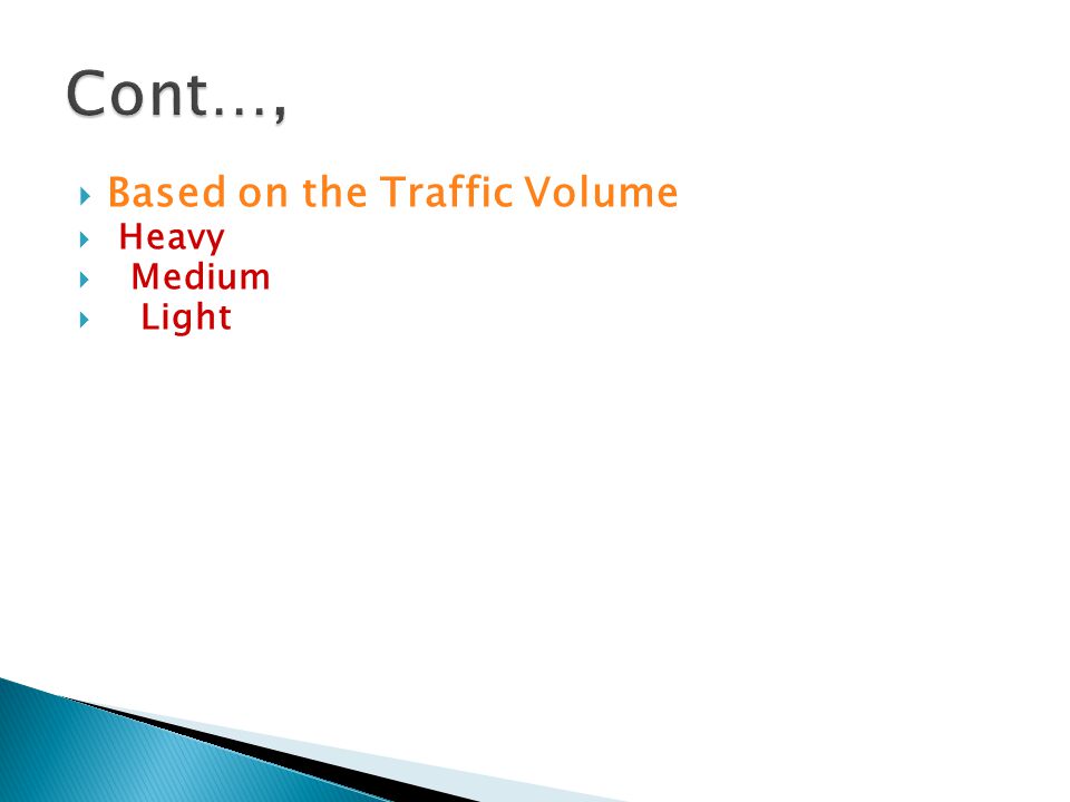 Cont…, Based on the Traffic Volume Heavy Medium Light