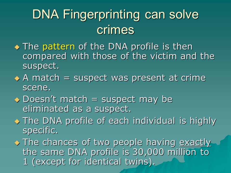 DNA Fingerprinting can solve crimes