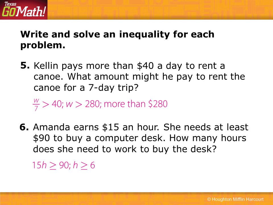Write and solve an inequality for each problem.