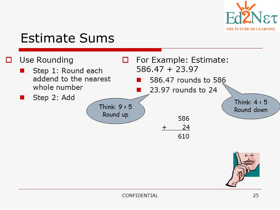Estimate Sums Use Rounding For Example: Estimate: