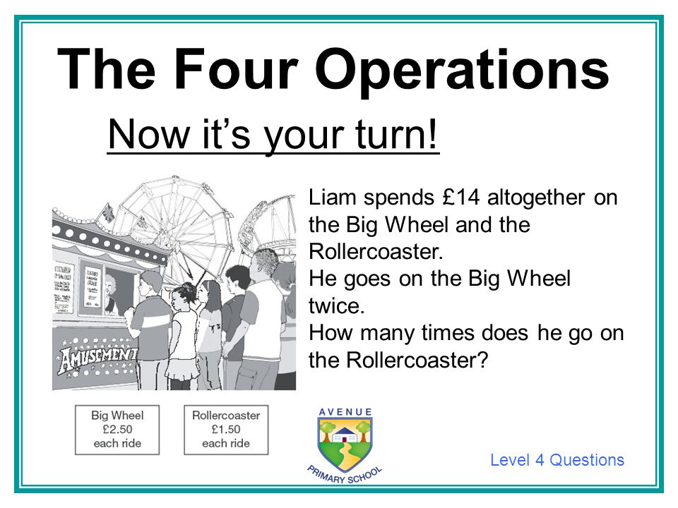 The Four Operations Now it’s your turn!