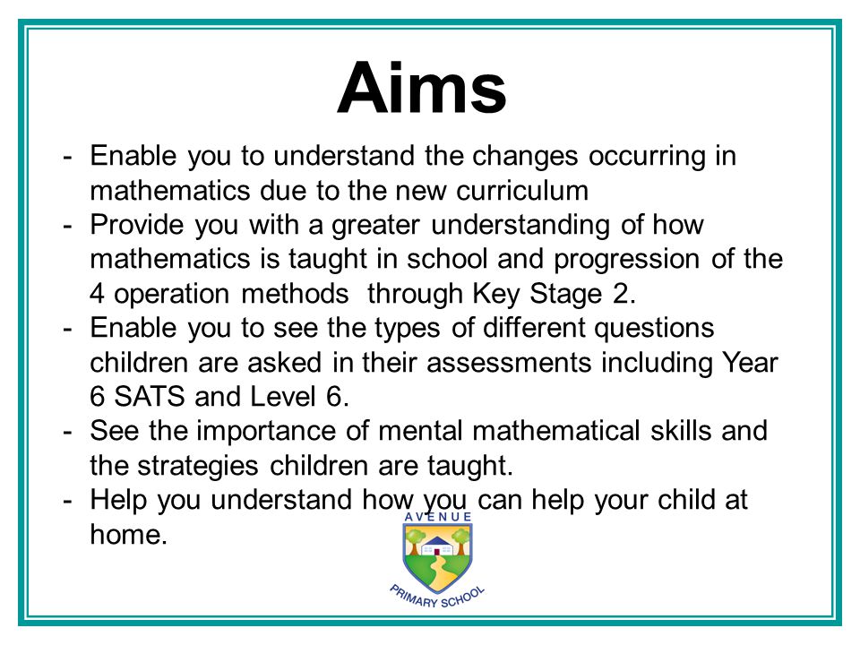 Aims Enable you to understand the changes occurring in mathematics due to the new curriculum.