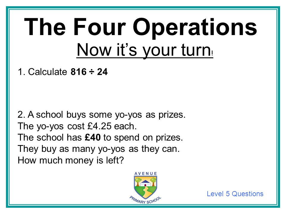 The Four Operations Now it’s your turn! 1. Calculate 816 ÷ 24