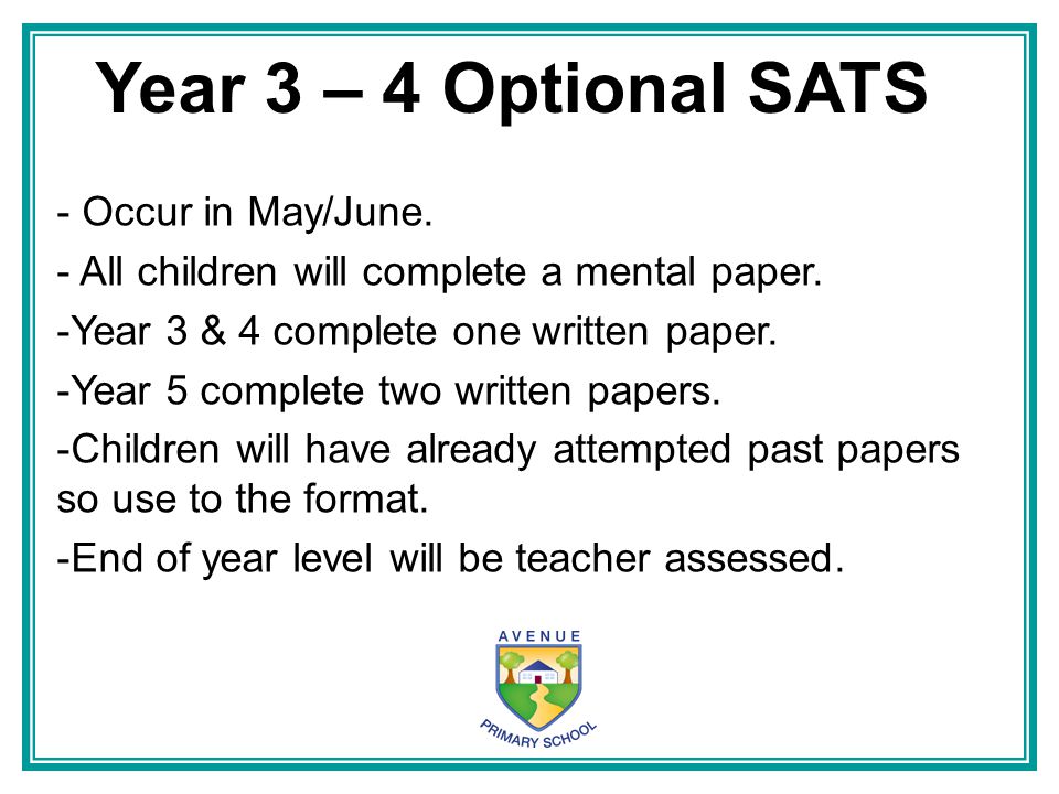 Year 3 – 4 Optional SATS Occur in May/June.