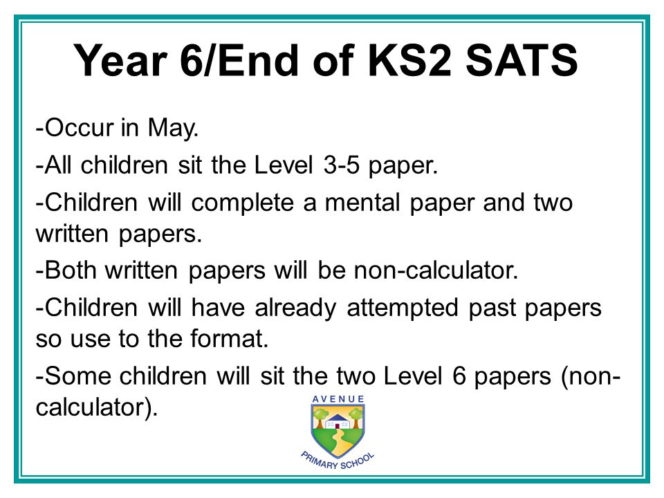 Year 6/End of KS2 SATS Occur in May.
