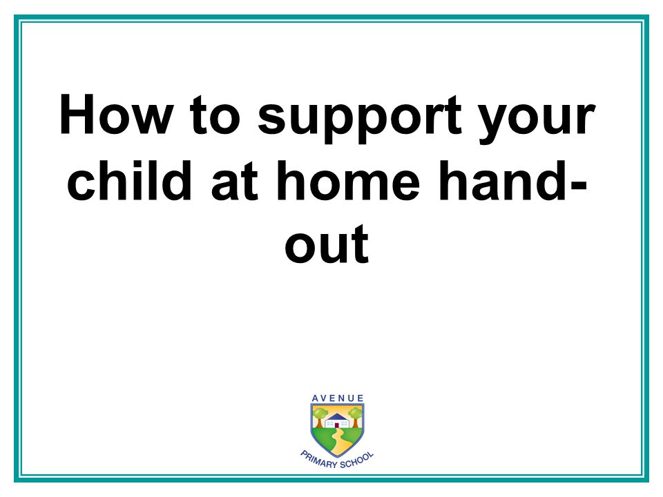How to support your child at home hand-out