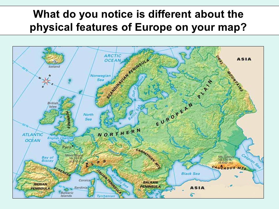 What do you notice is different about the physical features of Europe on your map