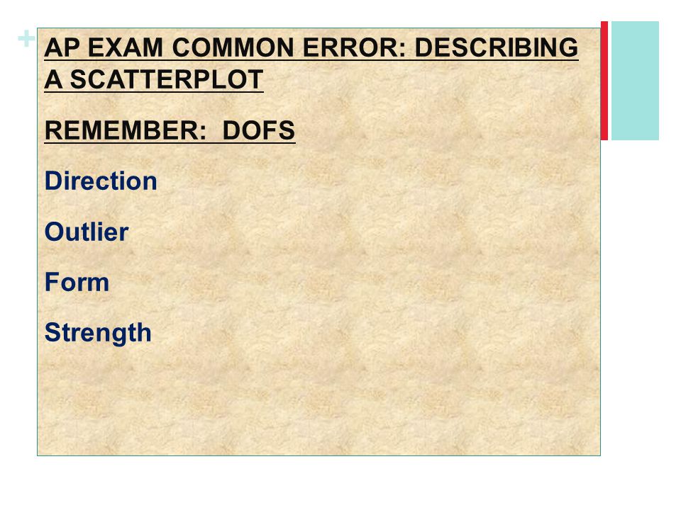 AP EXAM COMMON ERROR: DESCRIBING A SCATTERPLOT REMEMBER: DOFS Direction Outlier Form Strength