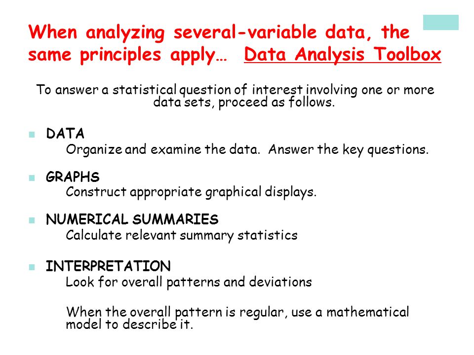 When analyzing several-variable data, the same principles apply… Data Analysis Toolbox