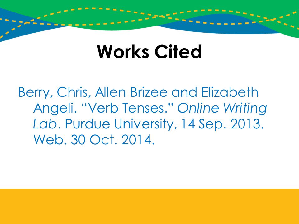 Works Cited Berry, Chris, Allen Brizee and Elizabeth Angeli.