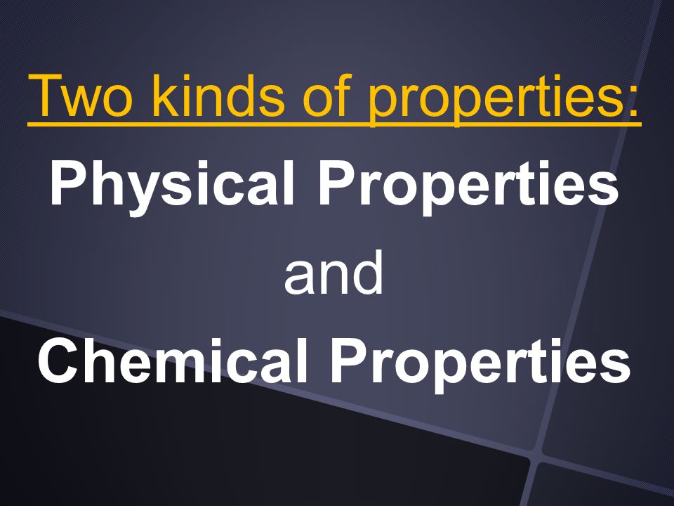 Two kinds of properties: