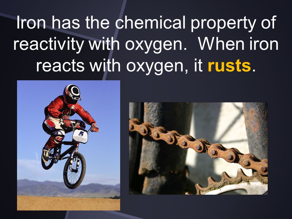 Iron has the chemical property of reactivity with oxygen