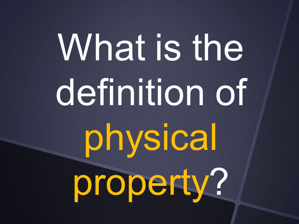 What is the definition of physical property