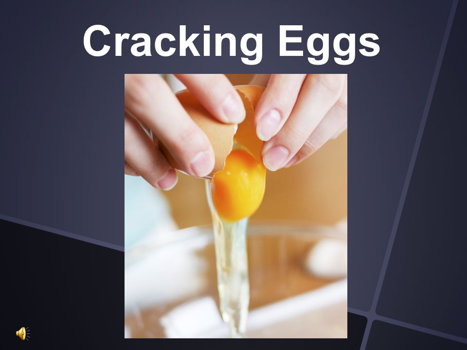 Cracking Eggs