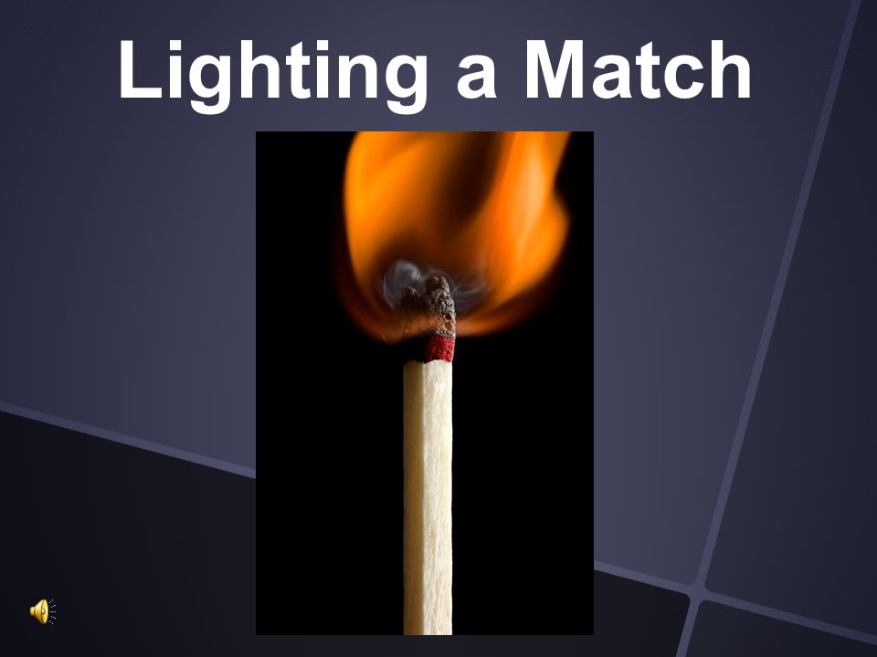 Lighting a Match