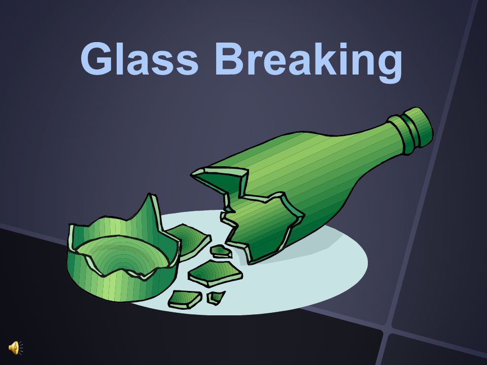 Glass Breaking