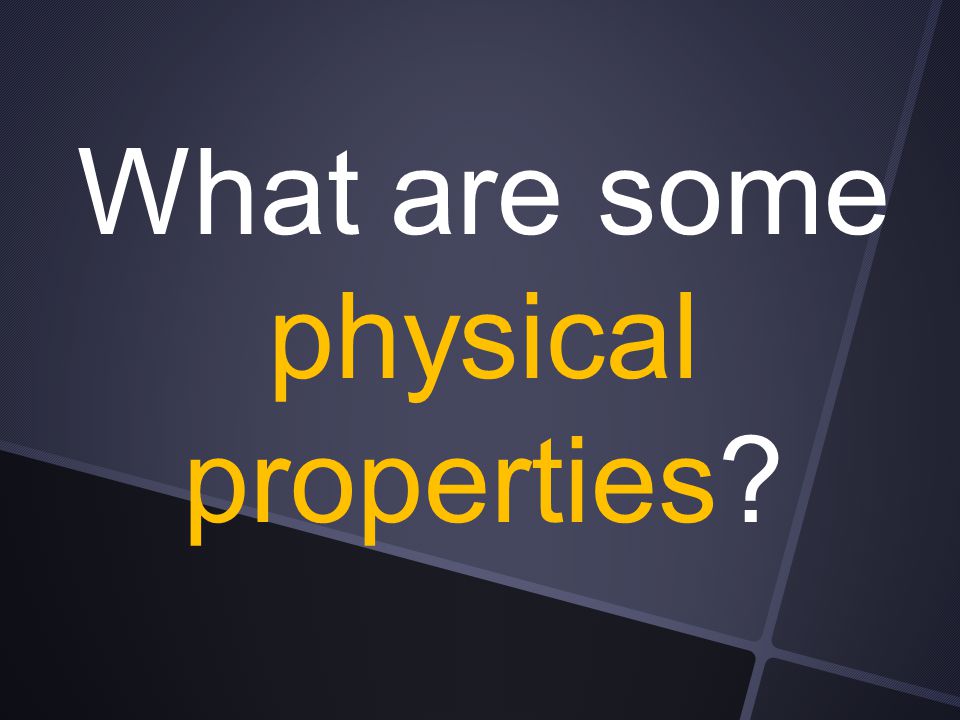 What are some physical properties