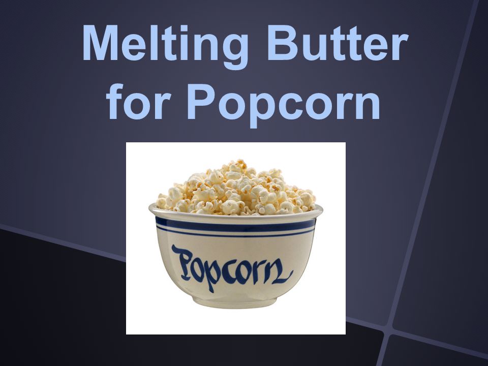 Melting Butter for Popcorn