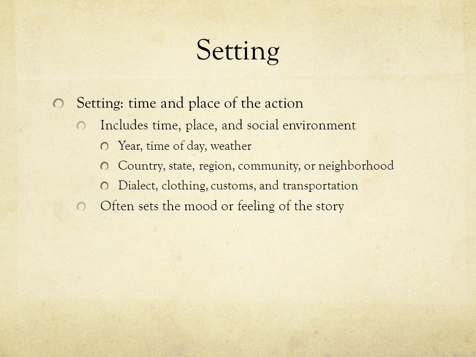 Setting Setting: time and place of the action