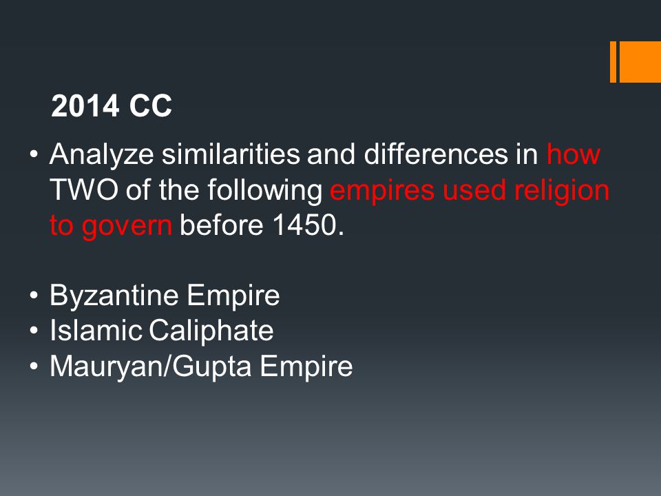 2014 CC Analyze similarities and differences in how TWO of the following empires used religion to govern before