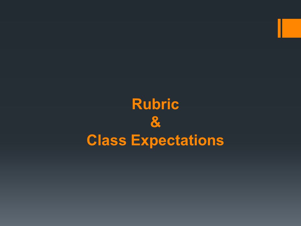 Rubric & Class Expectations