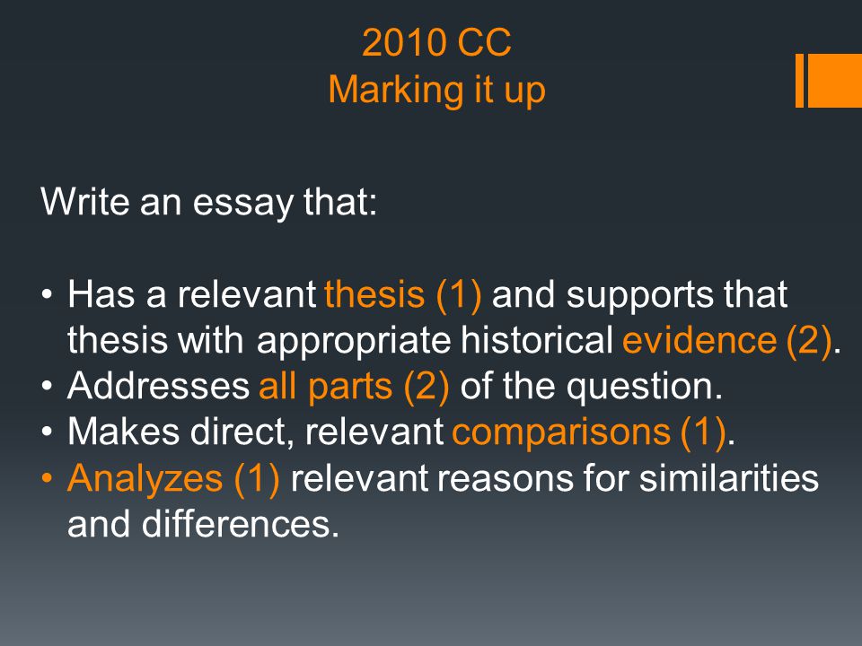 2010 CC Marking it up. Write an essay that: Has a relevant thesis (1) and supports that thesis with appropriate historical evidence (2).