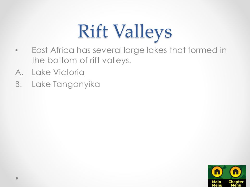 Rift Valleys East Africa has several large lakes that formed in the bottom of rift valleys. Lake Victoria.