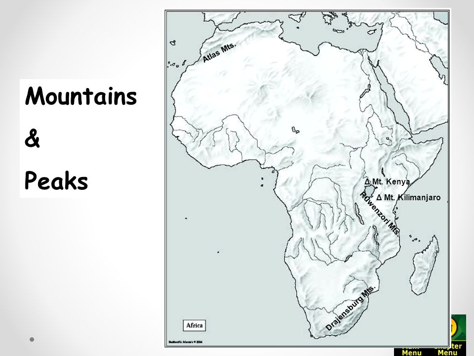 Mountains & Peaks Atlas Mts. Δ Mt. Kenya Δ Mt. Kilimanjaro