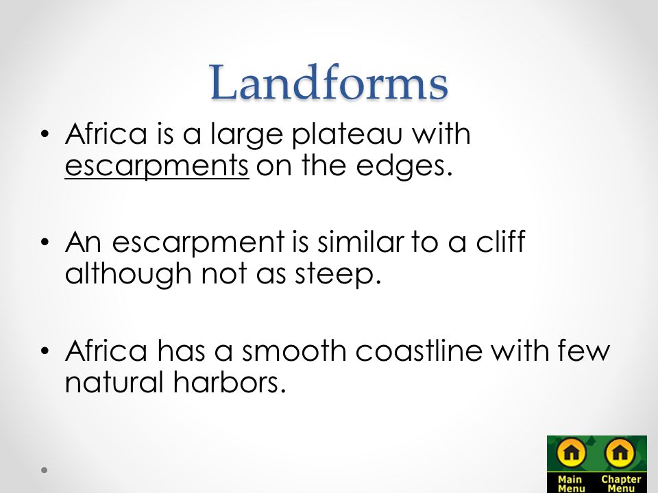 Landforms Africa is a large plateau with escarpments on the edges.