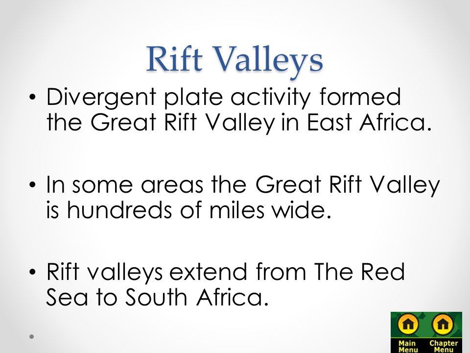 Rift Valleys Divergent plate activity formed the Great Rift Valley in East Africa. In some areas the Great Rift Valley is hundreds of miles wide.
