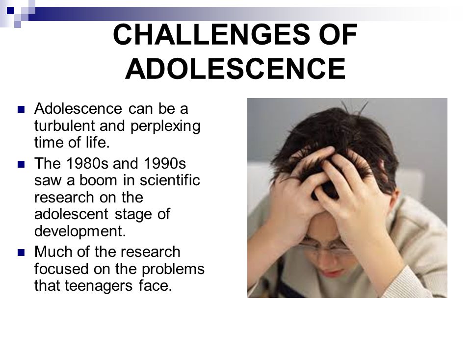 CHALLENGES OF ADOLESCENCE