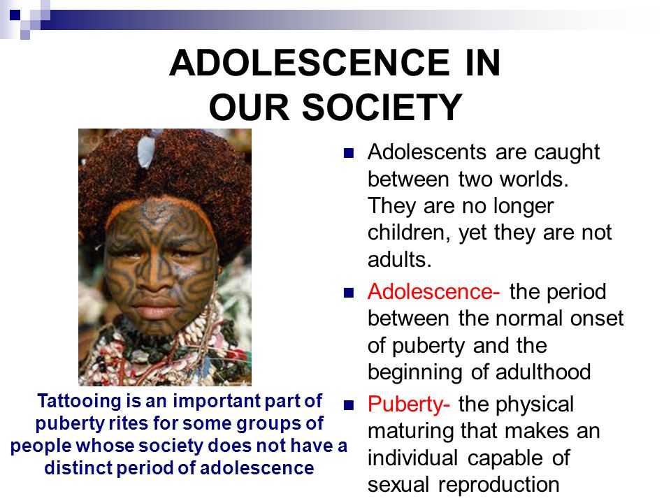 ADOLESCENCE IN OUR SOCIETY