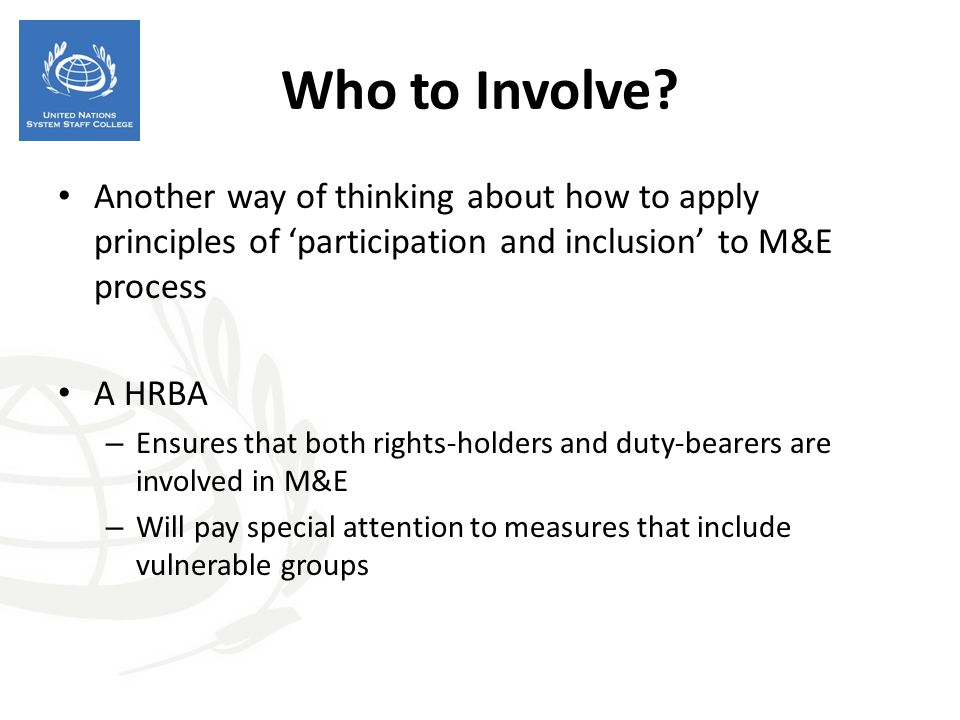 Who to Involve Another way of thinking about how to apply principles of ‘participation and inclusion’ to M&E process.
