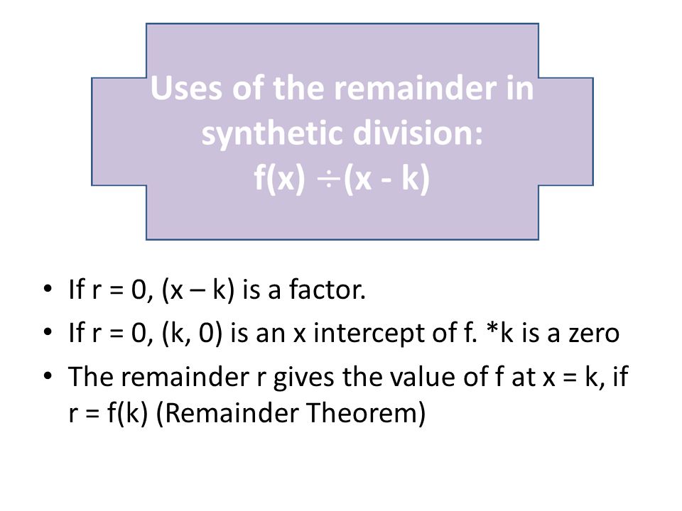 If r = 0, (k, 0) is an x intercept of f. *k is a zero