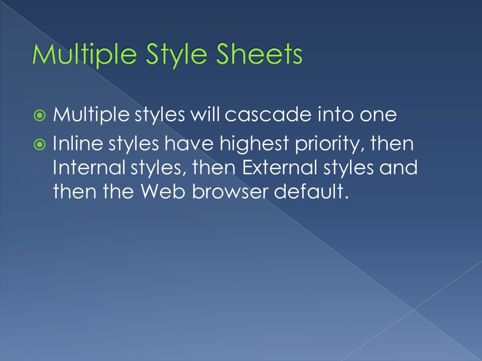 Multiple Style Sheets Multiple styles will cascade into one