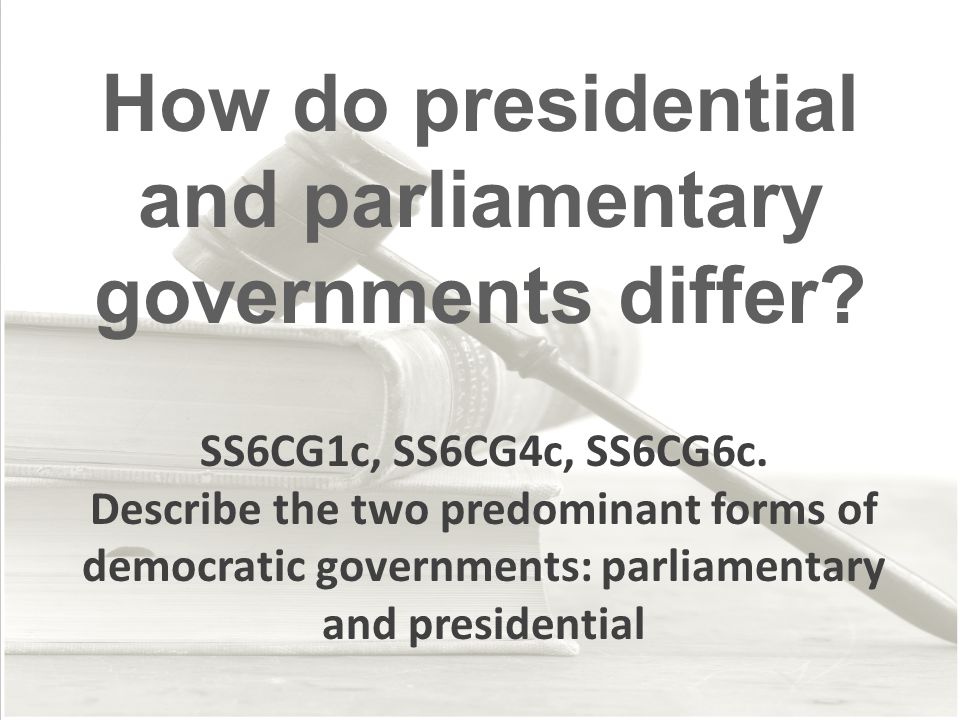 How do presidential and parliamentary governments differ