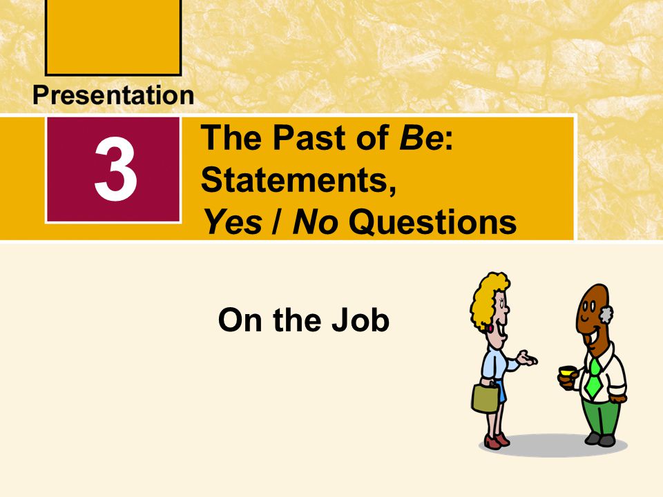 The Past of Be: Statements, Yes / No Questions