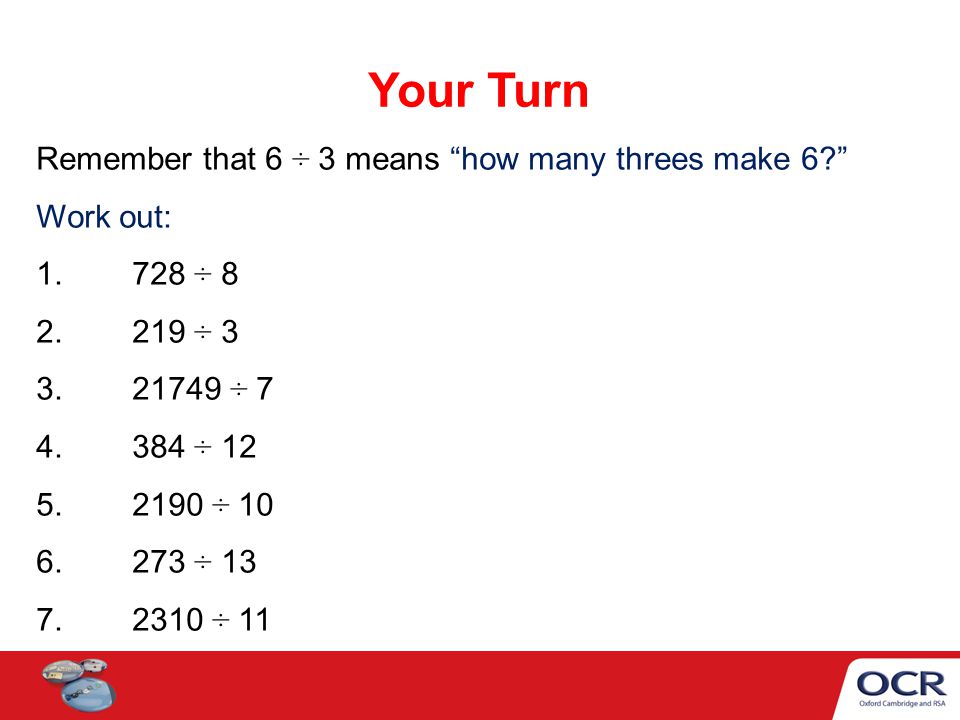 Your Turn Remember that 6 ÷ 3 means how many threes make 6
