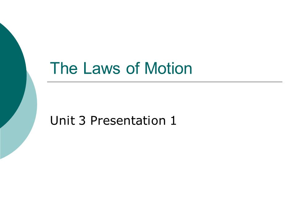 The Laws of Motion Unit 3 Presentation 1